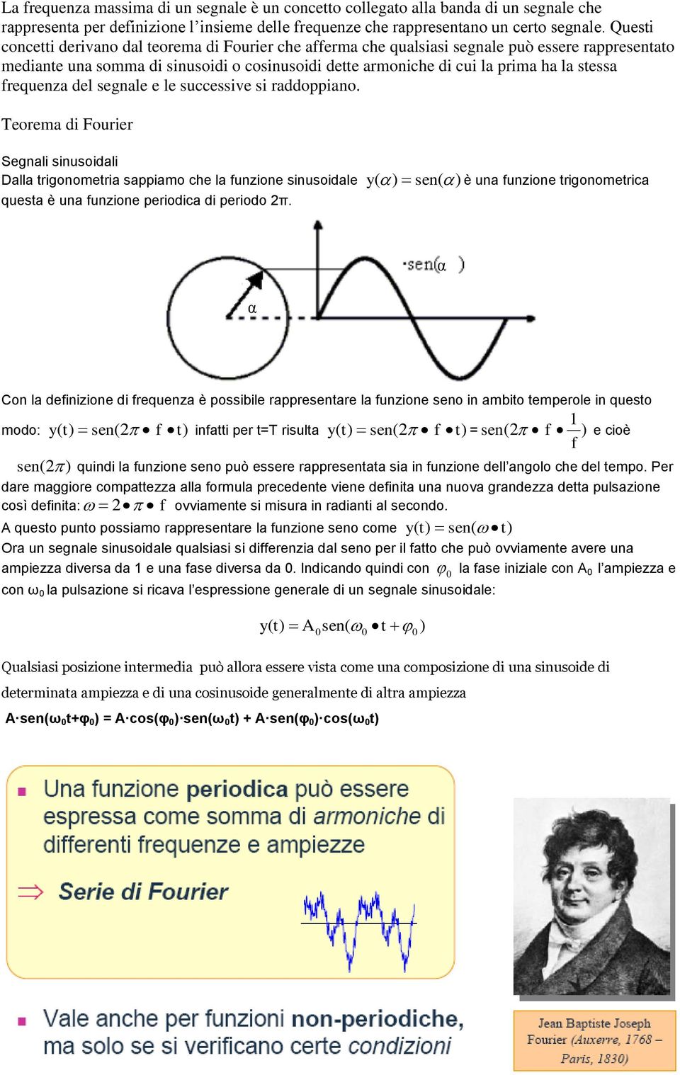 frequenza del segnale e le successive si raddoppiano.