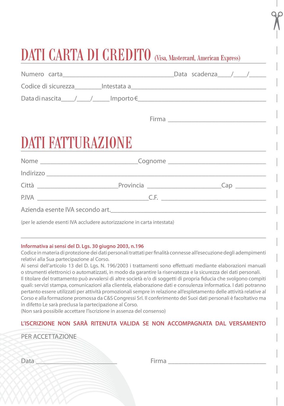 196 Codice in materia di protezione dei dati personali trattati per finalità connesse all esecuzione degli adempimenti relativi alla Sua partecipazione al Corso. Ai sensi dell articolo 13 del D. Lgs.