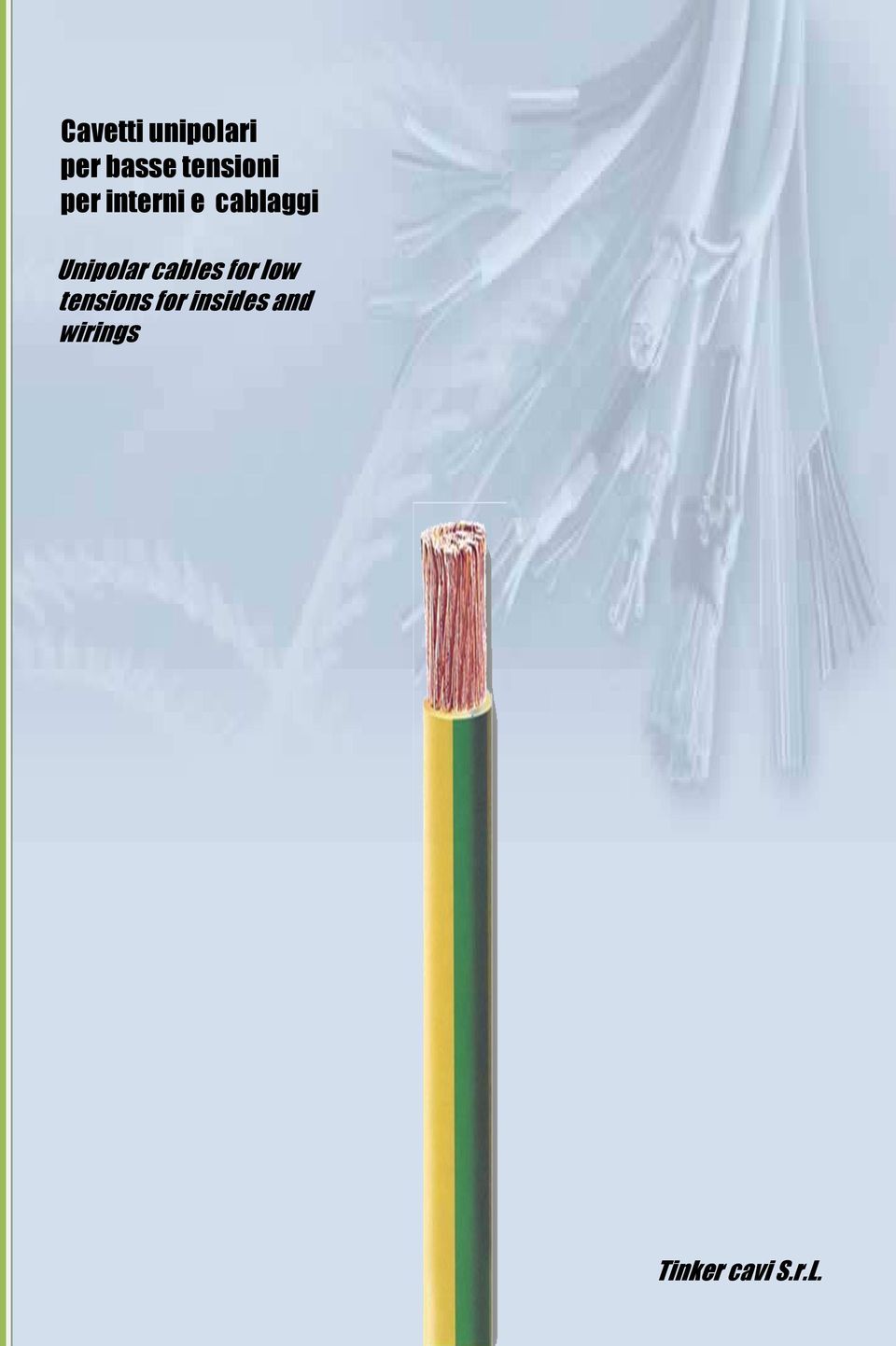 cablaggi Unipolar cables for