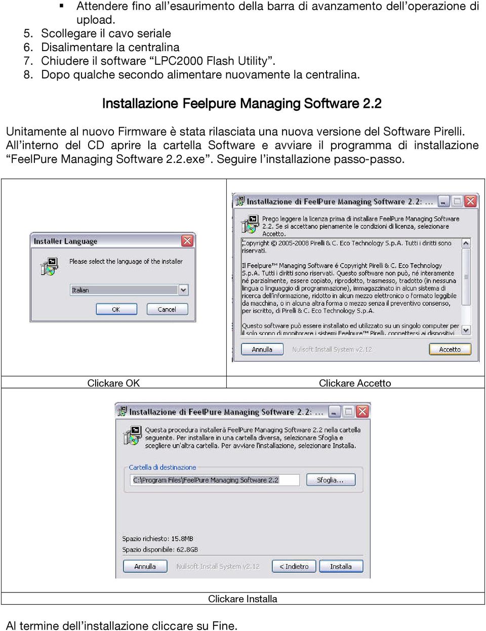 2 Unitamente al nuovo Firmware è stata rilasciata una nuova versione del Software Pirelli.