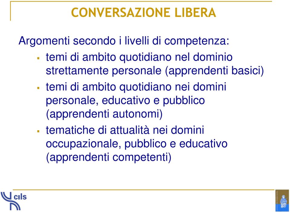 quotidiano nei domini personale, educativo e pubblico (apprendenti autonomi)