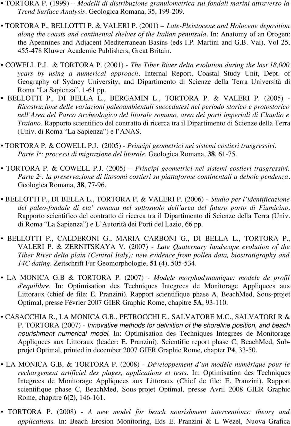 B. Vai), Vol 25, 455-478 Kluwer Academic Publishers, Great Britain. COWELL P.J. & TORTORA P. (2001) - The Tiber River delta evolution during the last 18,000 years by using a numerical approach.