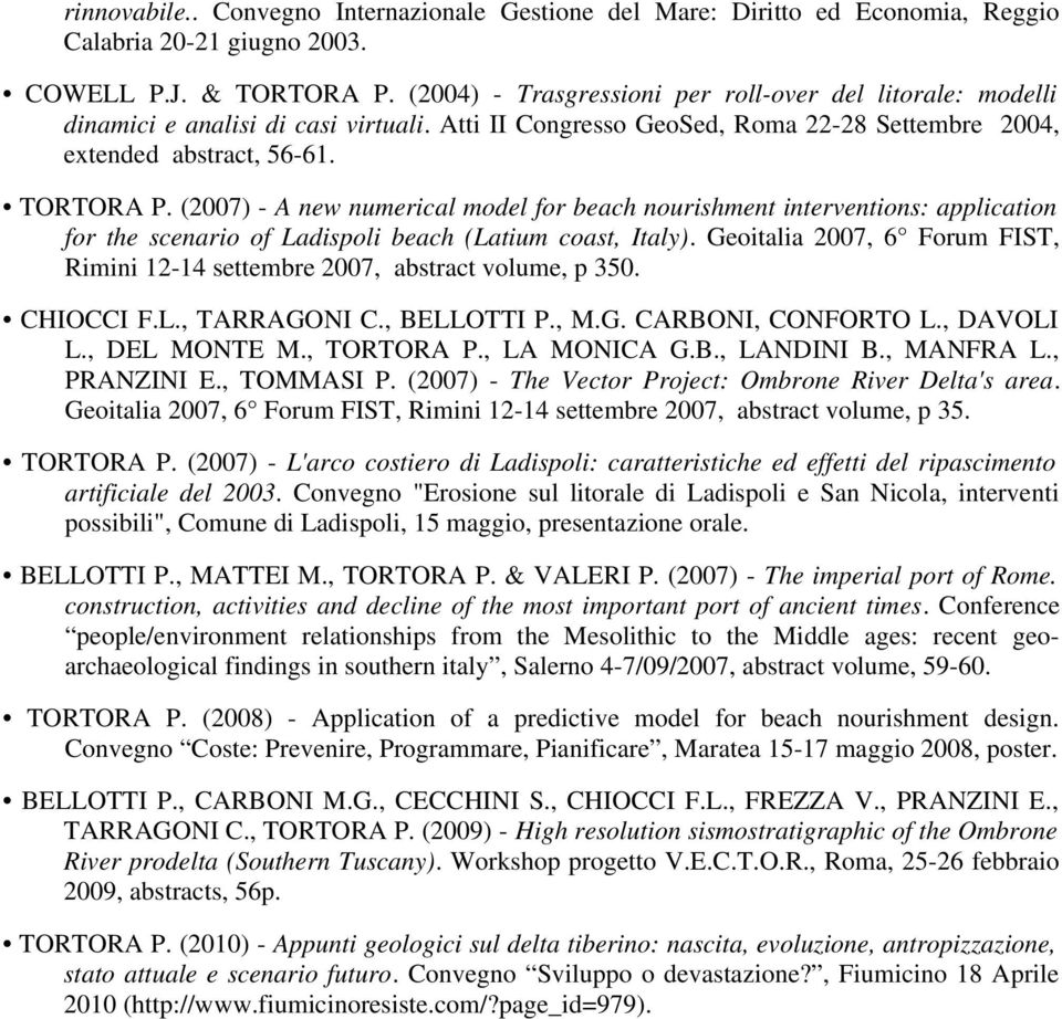 (2007) - A new numerical model for beach nourishment interventions: application for the scenario of Ladispoli beach (Latium coast, Italy).