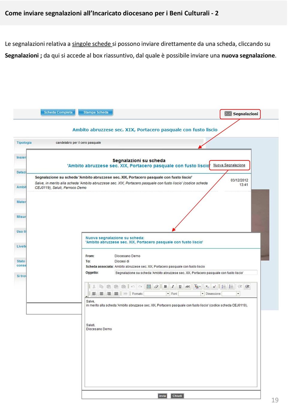 direttamente da una scheda, cliccando su Segnalazioni ; da qui si