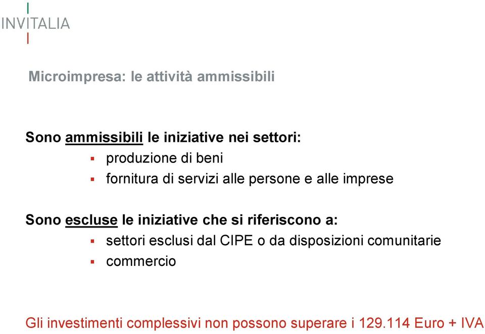 iniziative che si riferiscono a: settori esclusi dal CIPE o da disposizioni