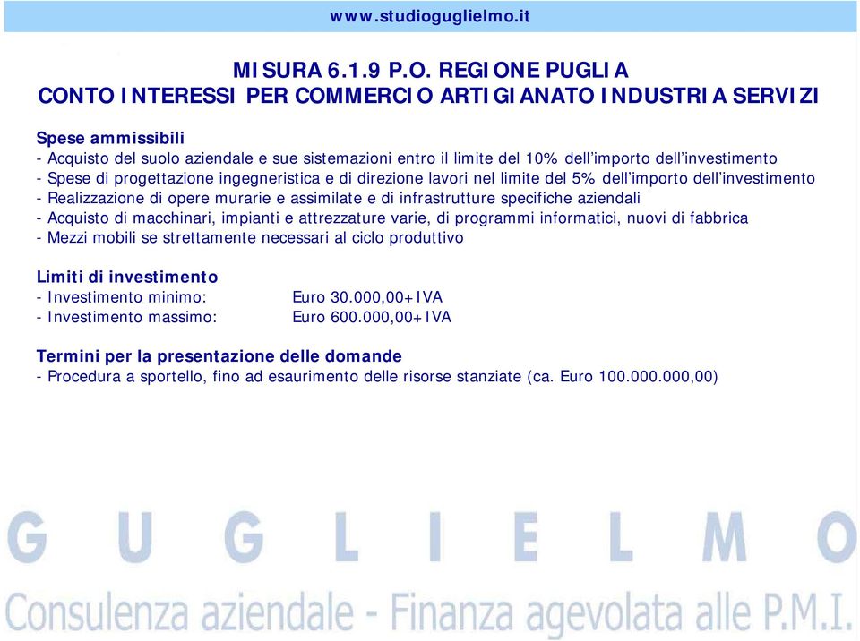 Spese di progettazione ingegneristica e di direzione lavori nel limite del 5% dell importo dell investimento - Realizzazione di opere murarie e assimilate e di infrastrutture specifiche aziendali -