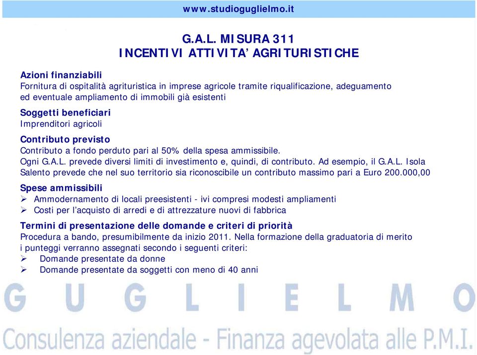 già esistenti Soggetti beneficiari Imprenditori agricoli Contributo previsto Contributo a fondo perduto pari al 50% della spesa ammissibile.