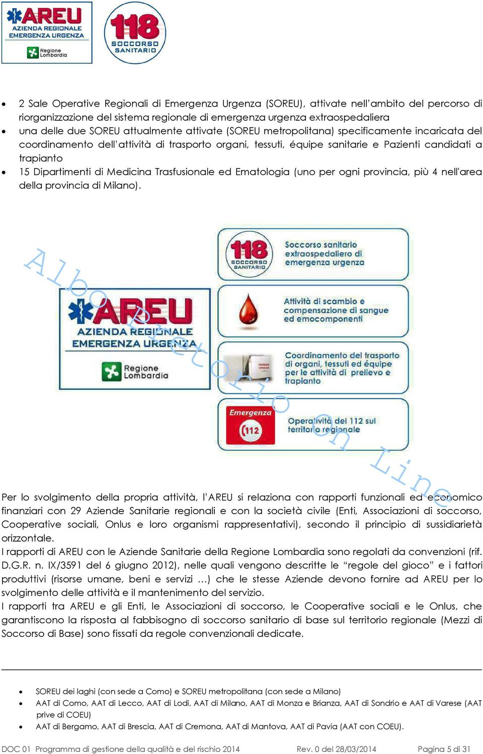 Medicina Trasfusionale ed Ematologia (uno per ogni provincia, più 4 nell'area della provincia di Milano).