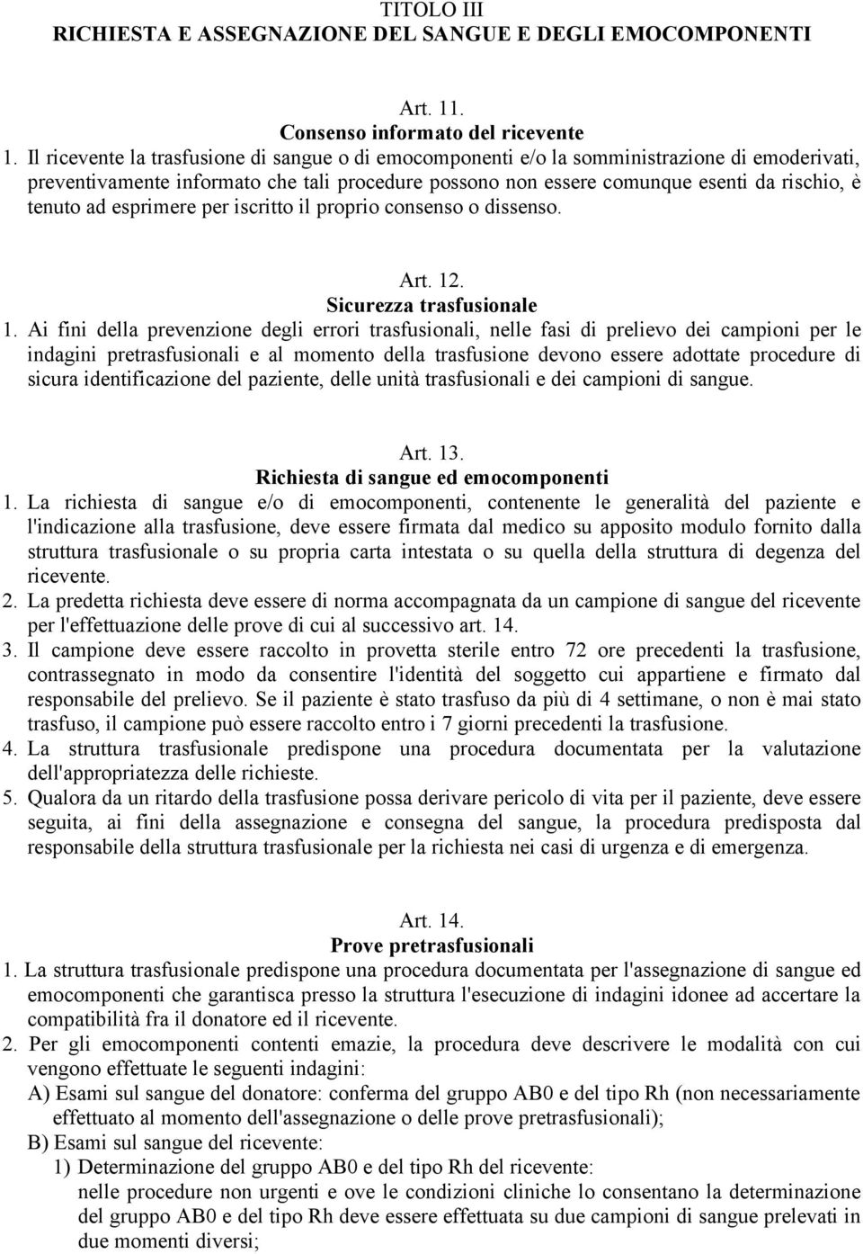 ad esprimere per iscritto il proprio consenso o dissenso. Art. 12. Sicurezza trasfusionale 1.