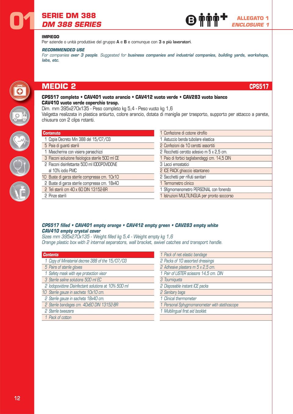 MEDIC 2 CPS517 CPS517 completo CAV401 vuoto arancio CAV412 vuoto verde CAV283 vuoto bianco CAV410 vuoto verde coperchio trasp. Dim.