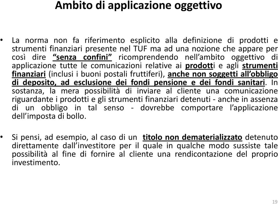 deposito, ad esclusione dei fondi pensione e dei fondi sanitari.