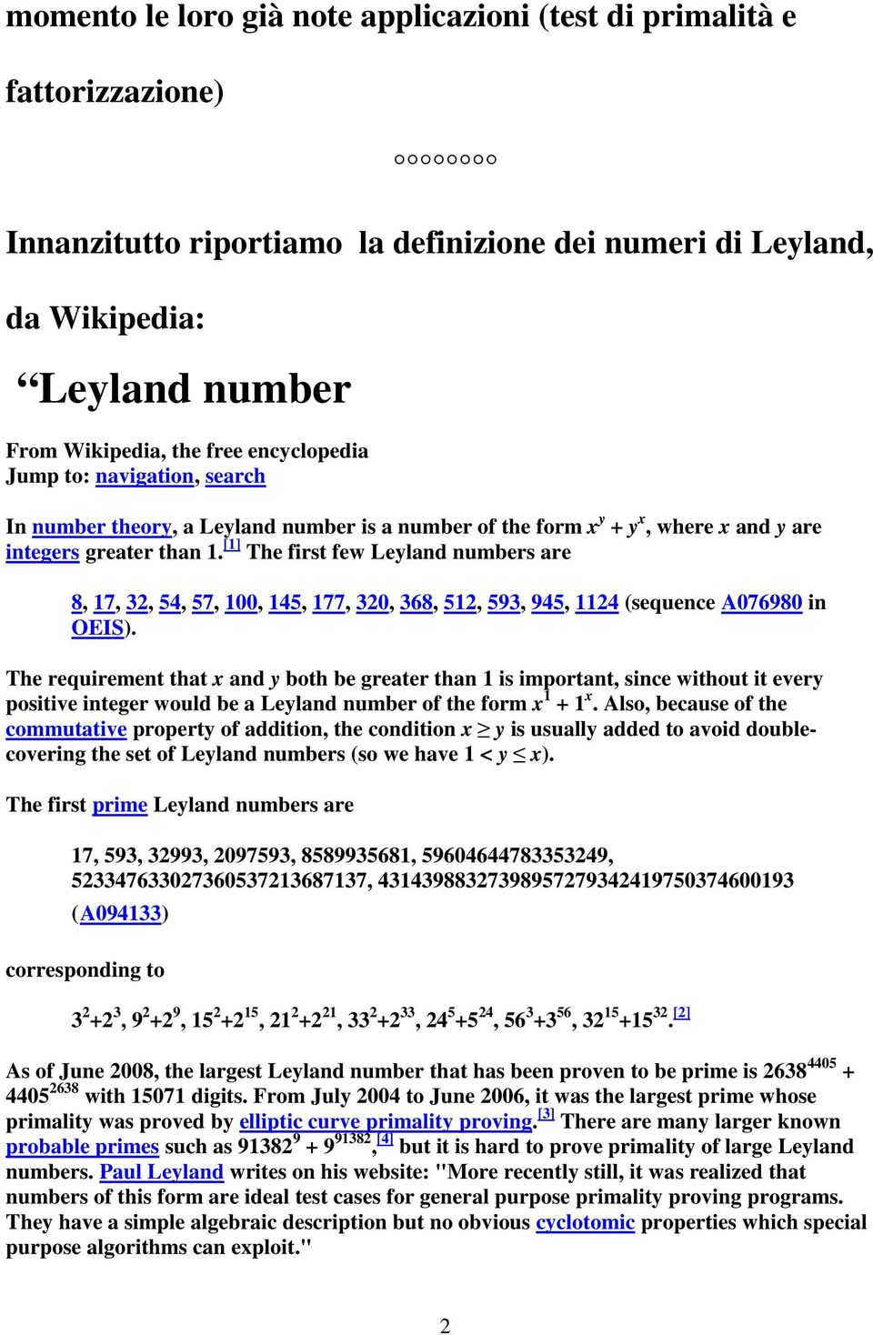 [1] The first few Leyland numbers are 8, 17, 32, 54, 57, 100, 145, 177, 320, 368, 512, 593, 945, 1124 (sequence A076980 in OEIS).