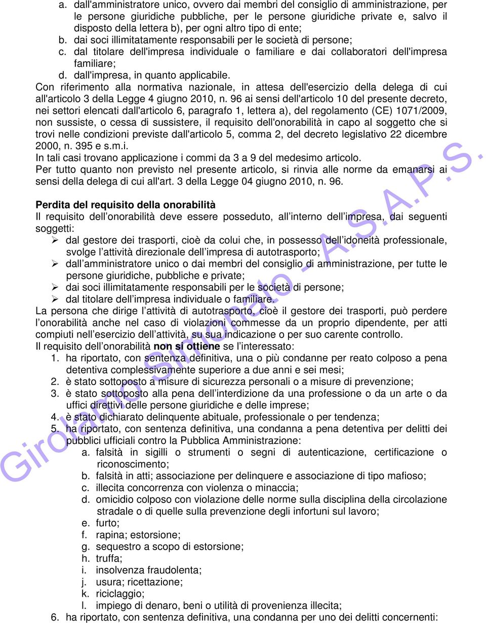 dall'impresa, in quanto applicabile. Con riferimento alla normativa nazionale, in attesa dell'esercizio della delega di cui all'articolo 3 della Legge 4 giugno 2010, n.