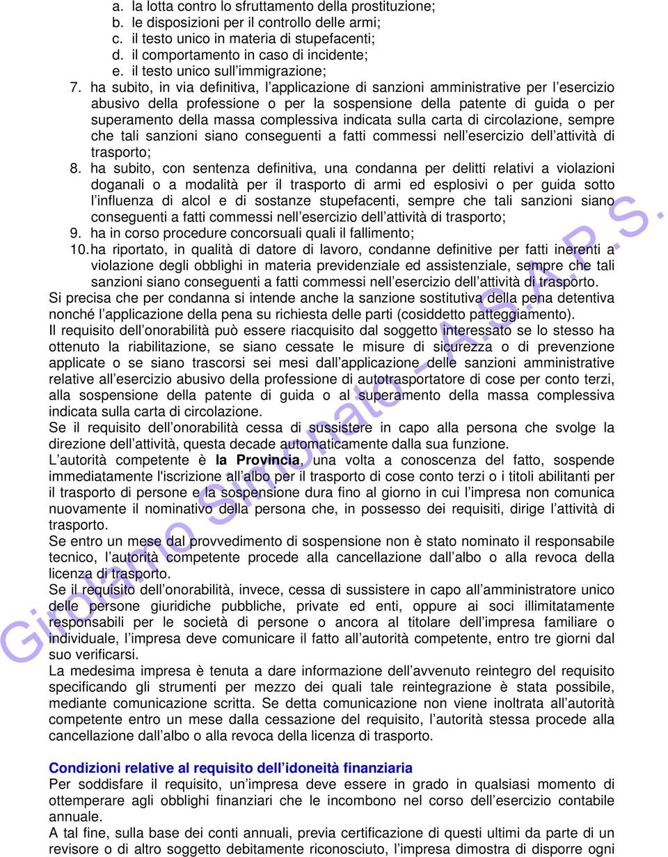 ha subito, in via definitiva, l applicazione di sanzioni amministrative per l esercizio abusivo della professione o per la sospensione della patente di guida o per superamento della massa complessiva