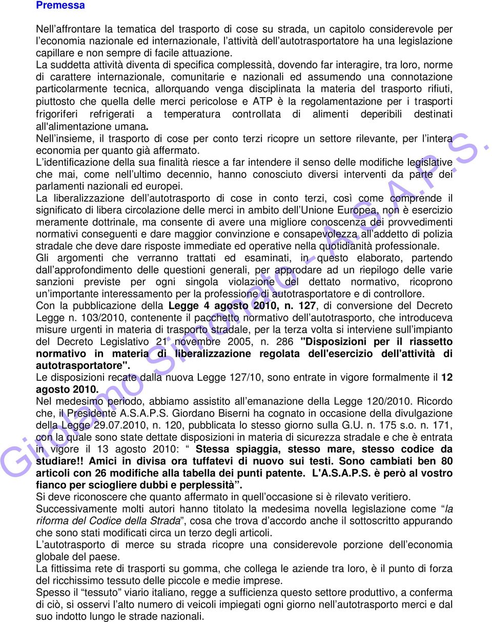 La suddetta attività diventa di specifica complessità, dovendo far interagire, tra loro, norme di carattere internazionale, comunitarie e nazionali ed assumendo una connotazione particolarmente