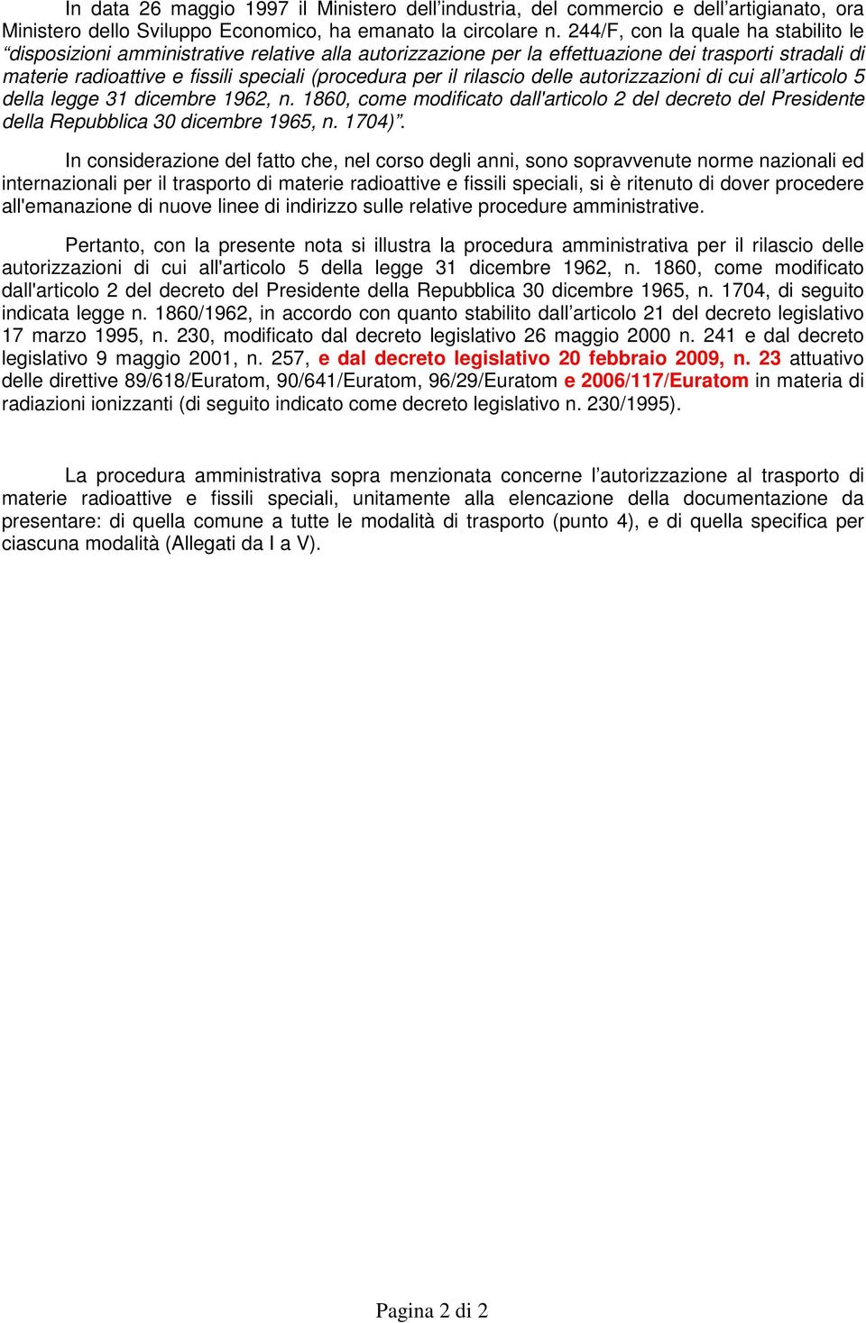 rilascio delle autorizzazioni di cui all articolo 5 della legge 31 dicembre 1962, n. 1860, come modificato dall'articolo 2 del decreto del Presidente della Repubblica 30 dicembre 1965, n. 1704).