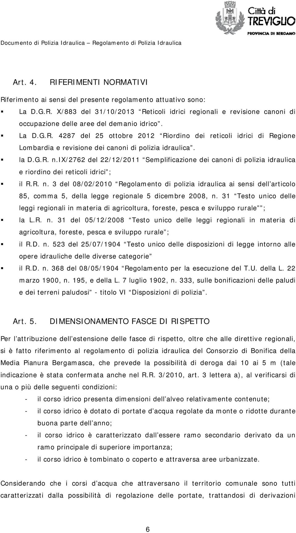 ix/2762 del 22/12/2011 Semplificazione dei canoni di polizia idraulica e riordino dei reticoli idrici ; il R.R. n.