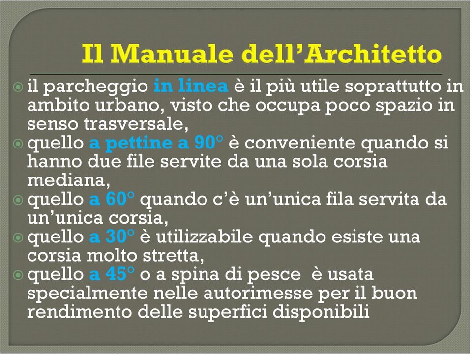 a 60 quando c è un unica fila servita da un unica corsia, quello a 30 è utilizzabile quando esiste una corsia molto