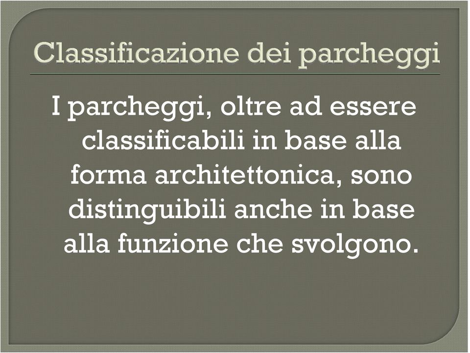 architettonica, sono distinguibili