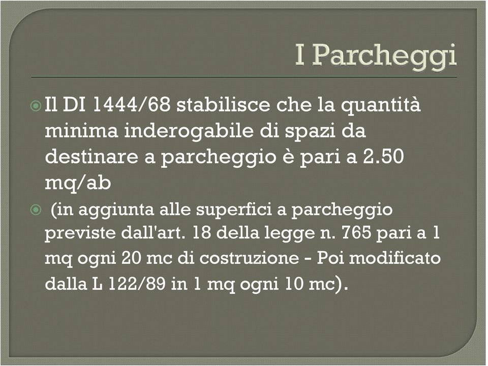 50 mq/ab (in aggiunta alle superfici a parcheggio previste dall'art.