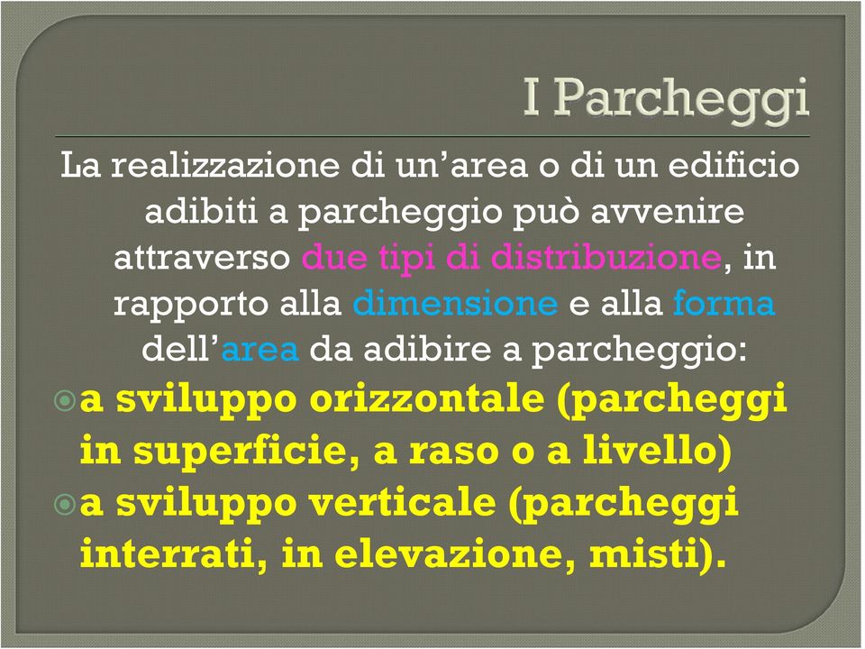 dell area da adibire a parcheggio: a sviluppo orizzontale (parcheggi in