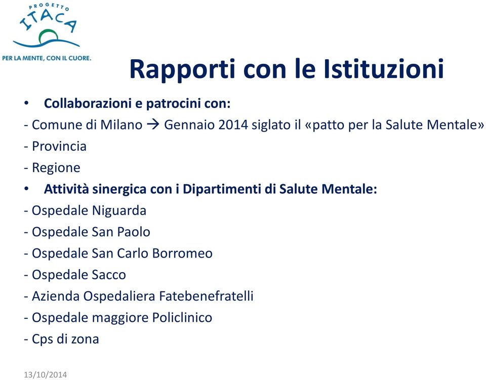 Dipartimenti di Salute Mentale: - Ospedale Niguarda - Ospedale San Paolo - Ospedale San Carlo