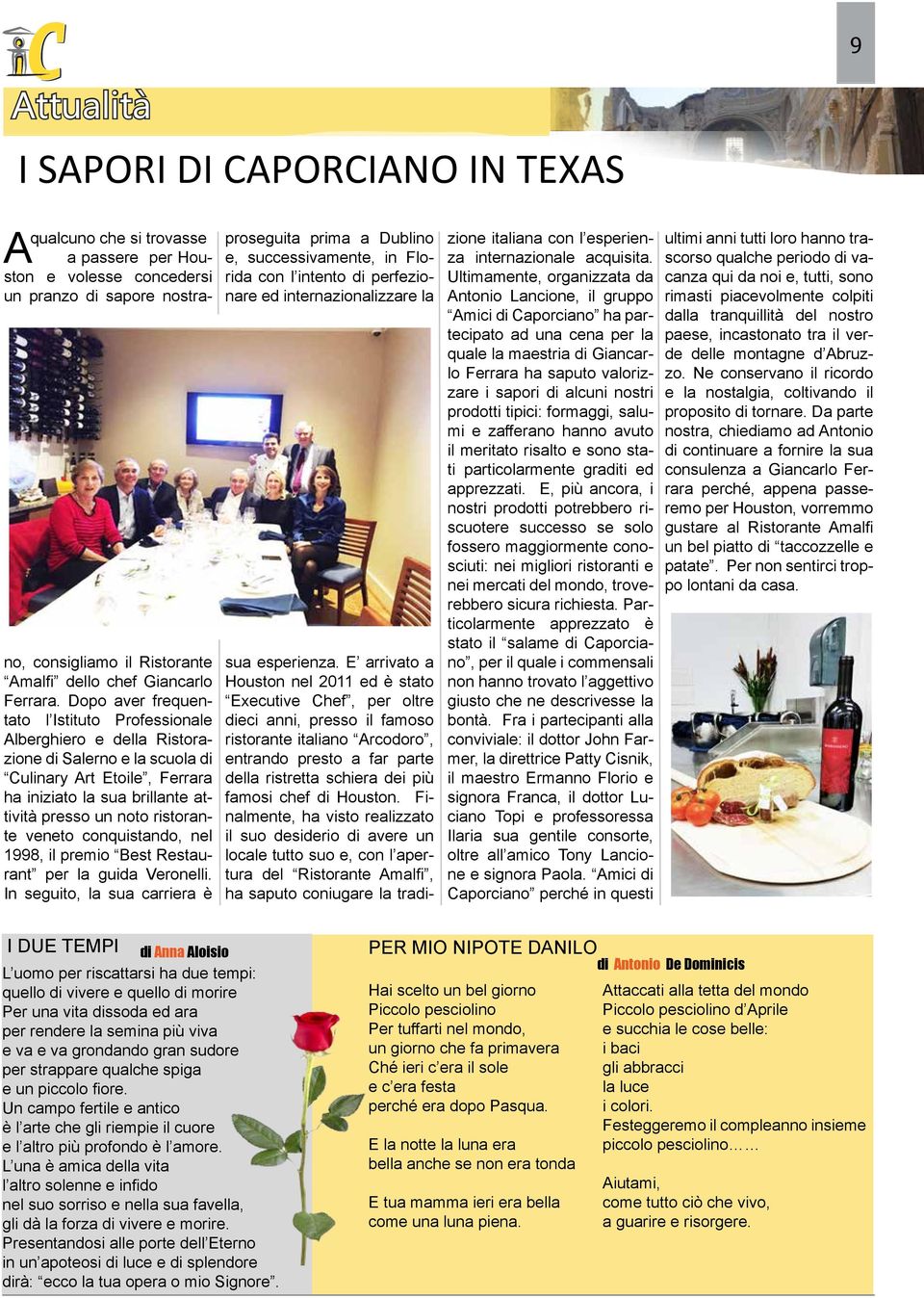 Dopo aver frequentato l Istituto Professionale Alberghiero e della Ristorazione di Salerno e la scuola di Culinary Art Etoile, Ferrara ha iniziato la sua brillante attività presso un noto ristorante