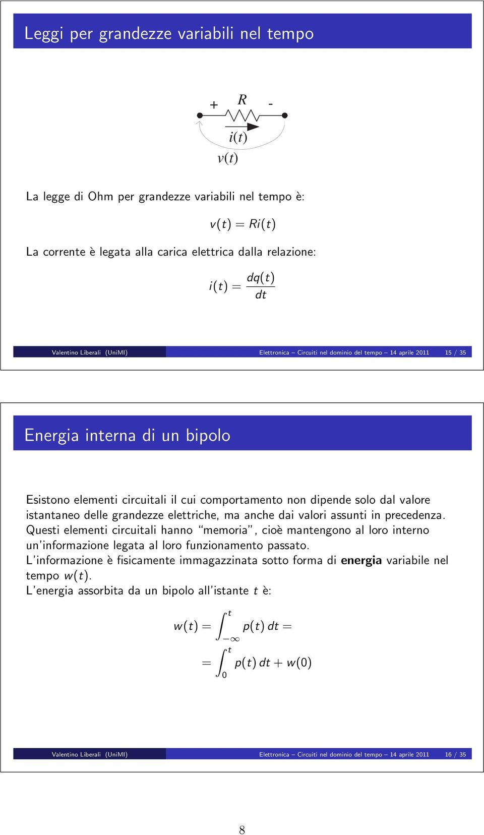 istantaneo delle grandezze elettriche, ma anche dai valori assunti in precedenza.