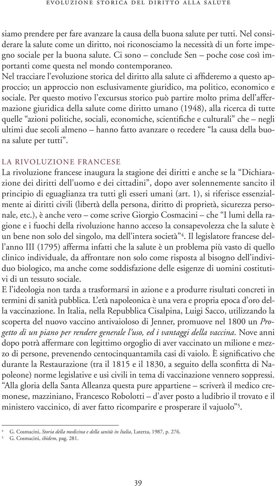 Ci sono conclude Sen poche cose così importanti come questa nel mondo contemporaneo.