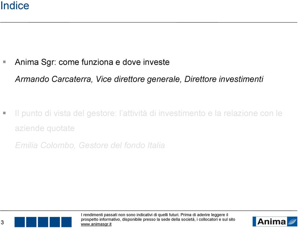 investimento e la relazione con le aziende quotate Emilia Colombo, Gestore del fondo