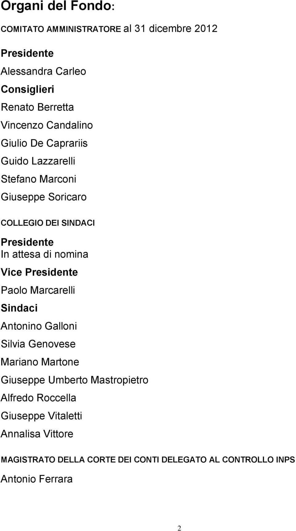 nomina Vice Presidente Paolo Marcarelli Sindaci Antonino Galloni Silvia Genovese Mariano Martone Giuseppe Umberto Mastropietro