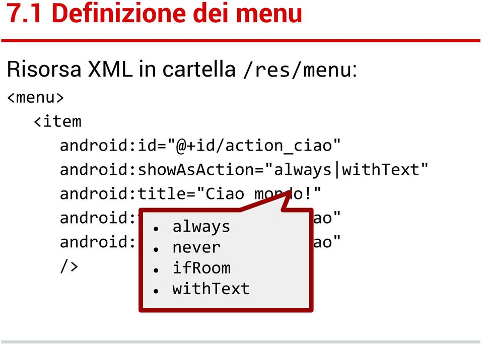 android:showasaction="always withtext" android:title="ciao mondo!