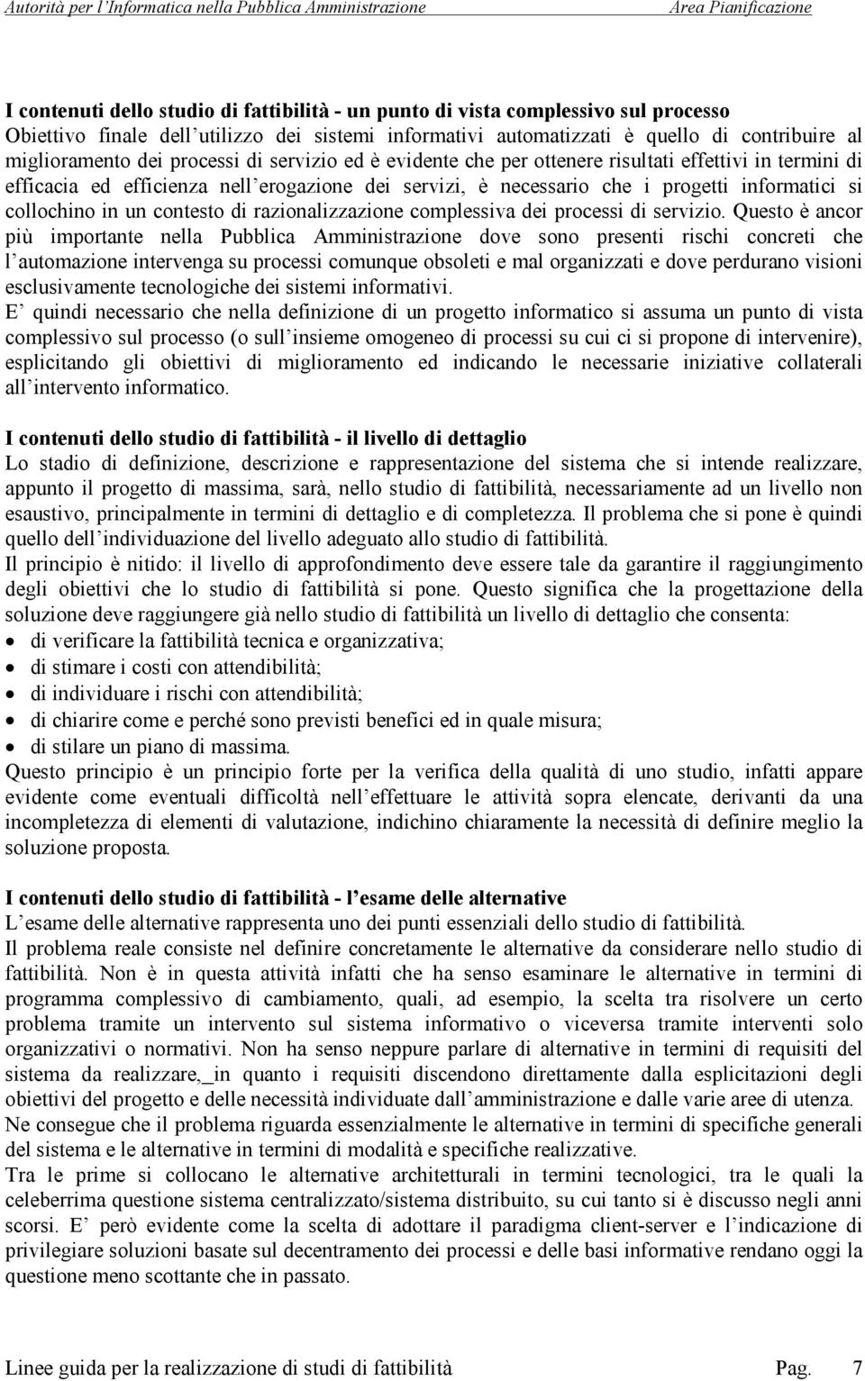 contesto di razionalizzazione complessiva dei processi di servizio.