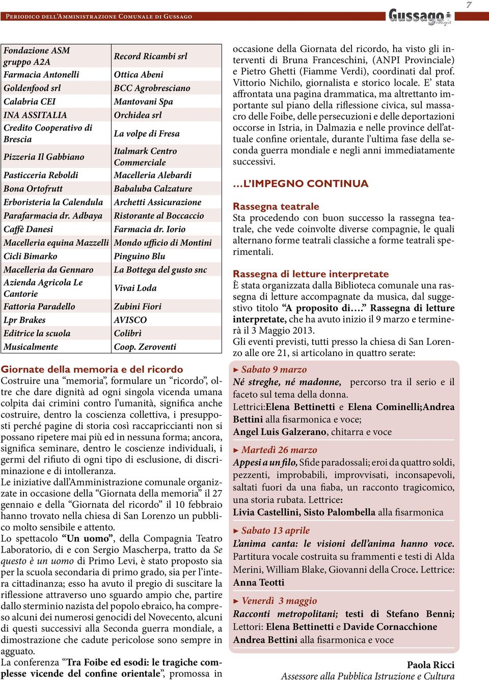 Adbaya Caffè Danesi Record Ricambi srl Ottica Abeni BCC Agrobresciano Mantovani Spa Orchidea srl La volpe di Fresa Italmark Centro Commerciale Macelleria Alebardi Babaluba Calzature Archetti