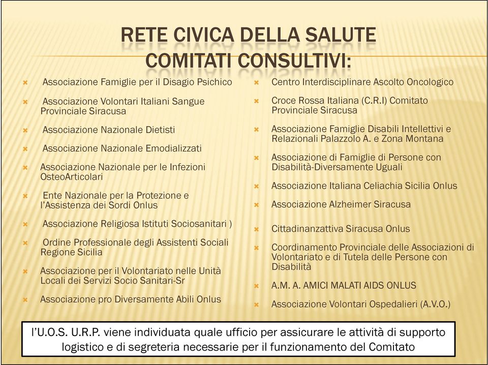 Assistenti Sociali Regione Sicilia Associazione per il Volontariato nelle Unità Locali dei Servizi Socio Sanitari-Sr Associazione pro Diversamente Abili Onlus COMITATI CONSULTIVI: Centro