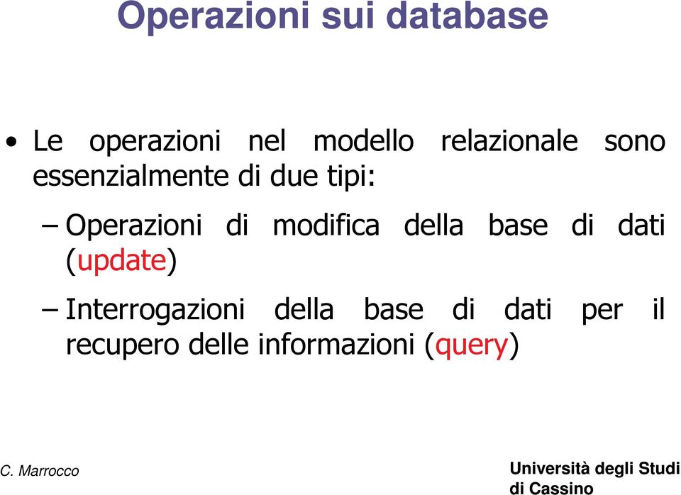 di modifica della base di dati (update) Interrogazioni