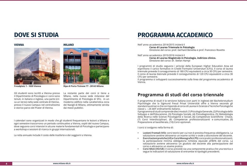 Stefan Hampl I programmi di studio seguono i principi della European Higher Education Area ed esprimono il carico formativo in Crediti Formativi Universitari (CFU).