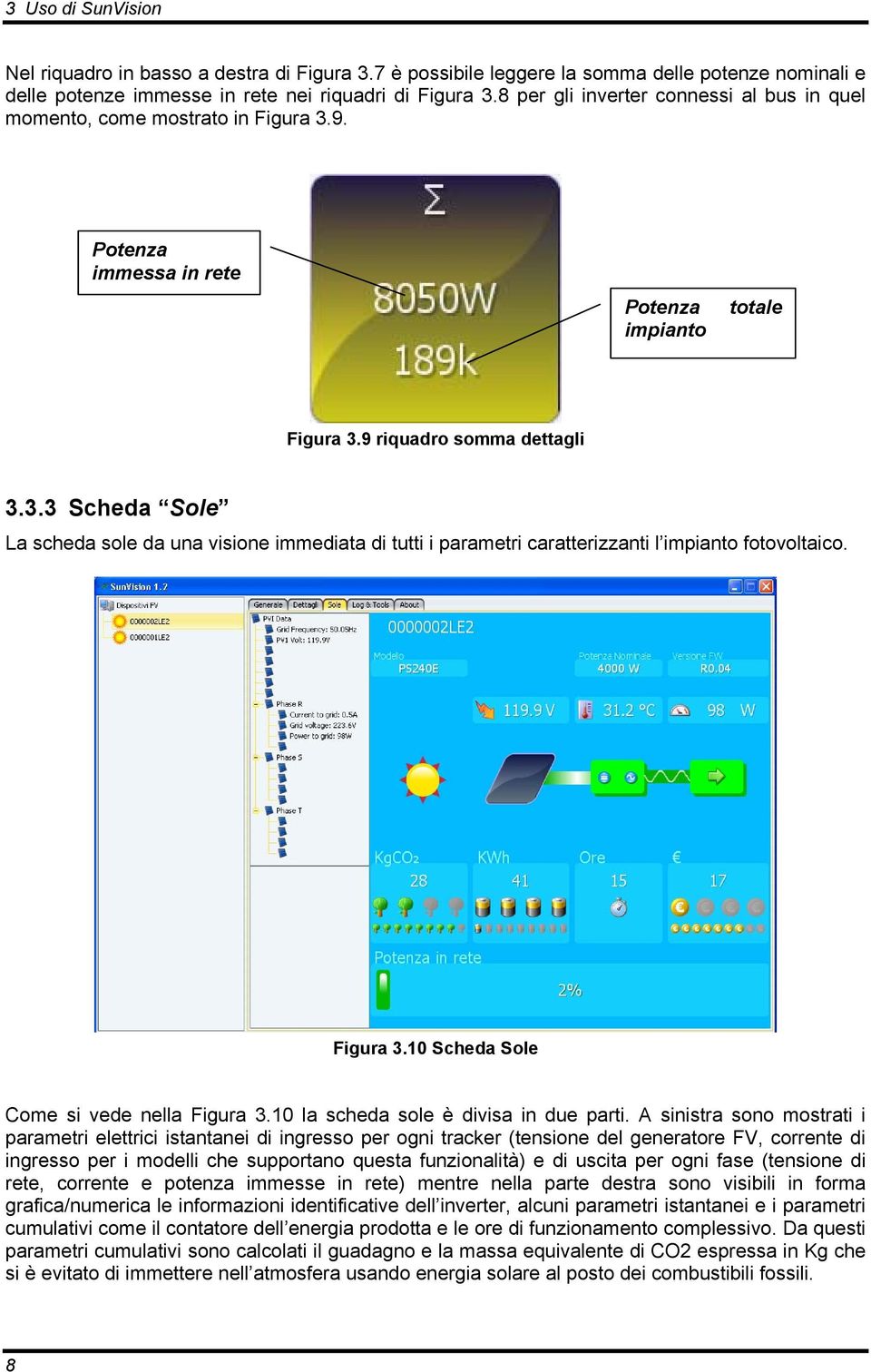 Figura 3.10 Scheda Sole Come si vede nella Figura 3.10 la scheda sole è divisa in due parti.