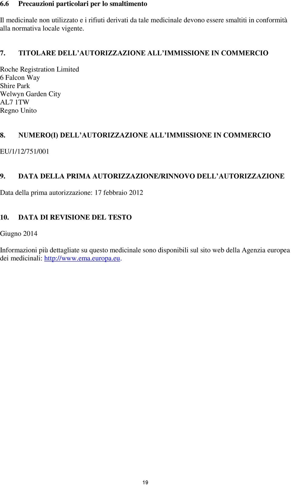 NUMERO(I) DELL AUTORIZZAZIONE ALL IMMISSIONE IN COMMERCIO EU/1/12/751/001 9.