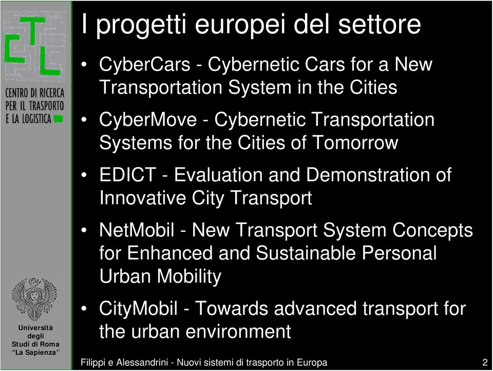 Transport NetMobil - New Transport System Concepts for Enhanced and Sustainable Personal Urban Mobility CityMobil -