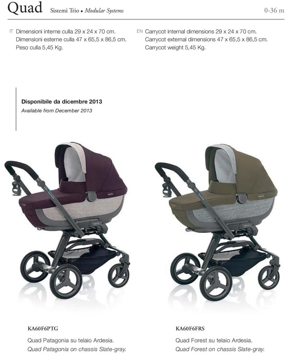 Carrycot external dimensions 47 x 65,5 x 86,5 cm.