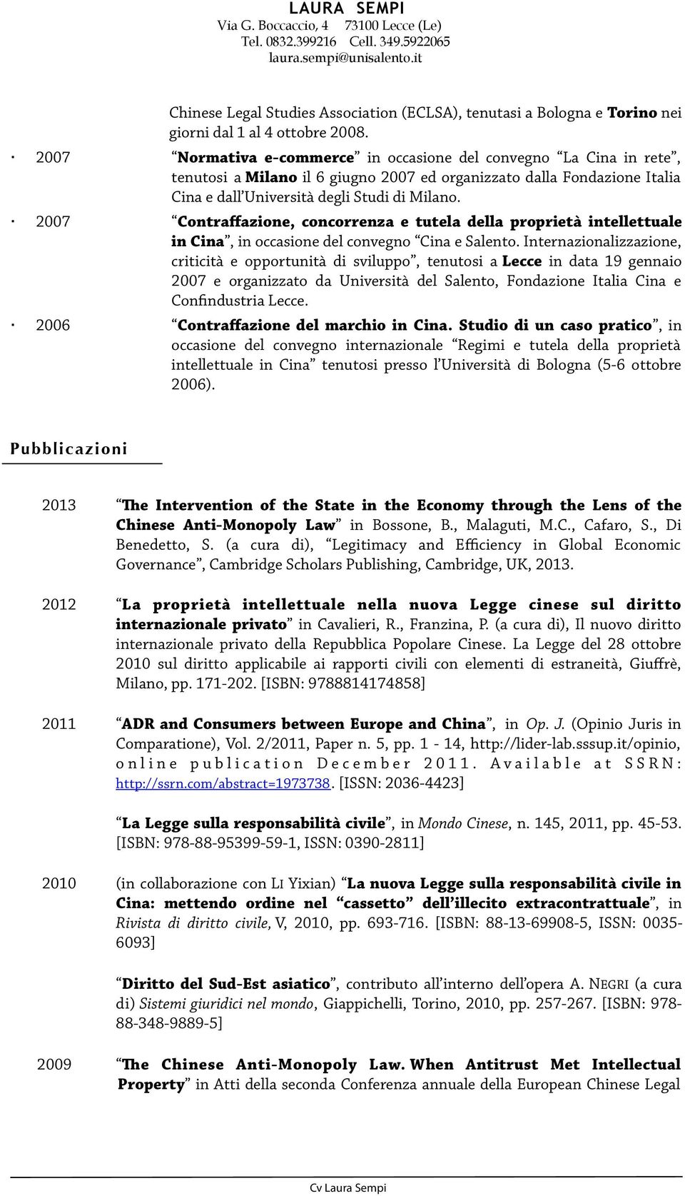 2007 Contraffazione, concorrenza e tutela della proprietà intellettuale in Cina, in occasione del convegno Cina e Salento.