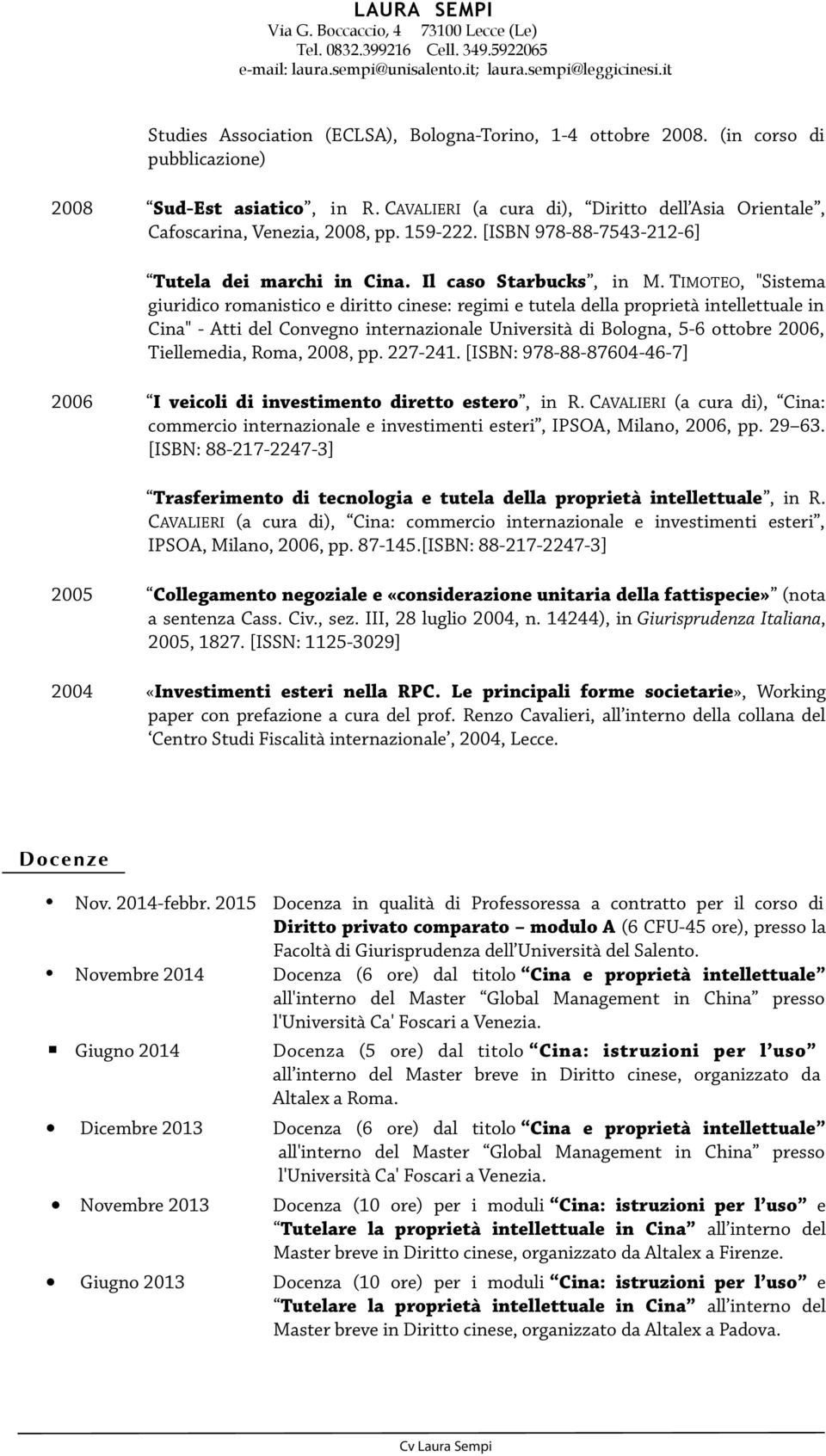 TIMOTEO, "Sistema giuridico romanistico e diritto cinese: regimi e tutela della proprietà intellettuale in Cina" - Atti del Convegno internazionale Università di Bologna, 5-6 ottobre 2006,