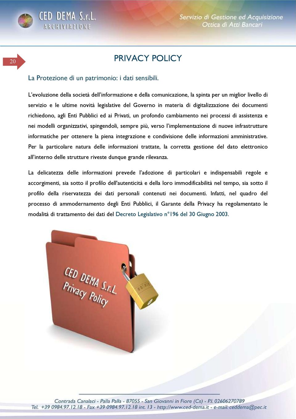 documenti richiedono, agli Enti Pubblici ed ai Privati, un profondo cambiamento nei processi di assistenza e nei modelli organizzativi, spingendoli, sempre più, verso l implementazione di nuove