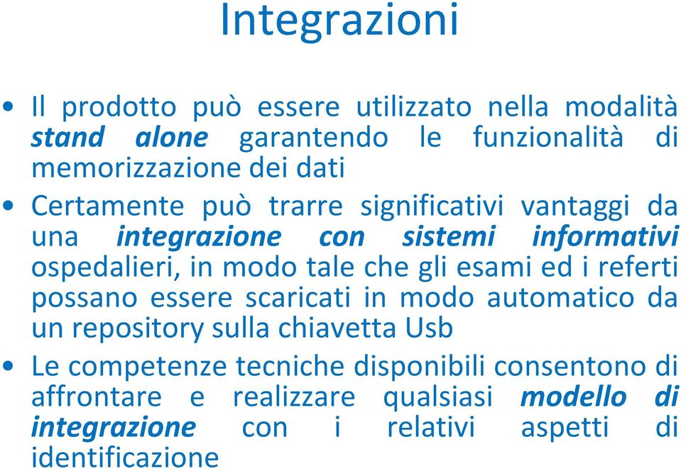 gli esami ed i referti possano essere scaricati in modo automatico da un repository sulla chiavetta Usb Le competenze