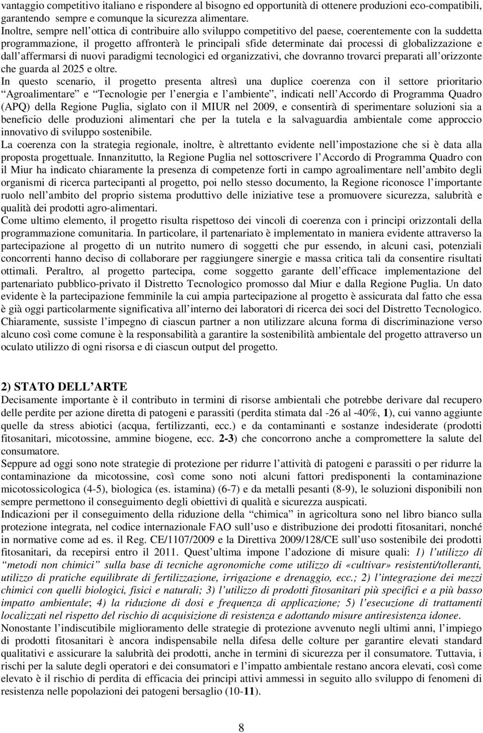 globalizzazione e dall affermarsi di nuovi paradigmi tecnologici ed organizzativi, che dovranno trovarci preparati all orizzonte che guarda al 2025 e oltre.