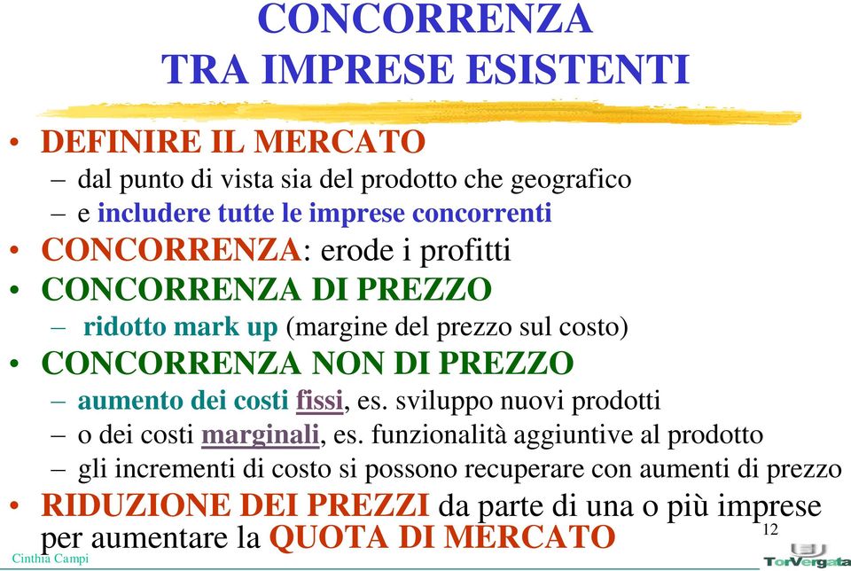 PREZZO aumento dei costi fissi, es. sviluppo nuovi prodotti o dei costi marginali, es.