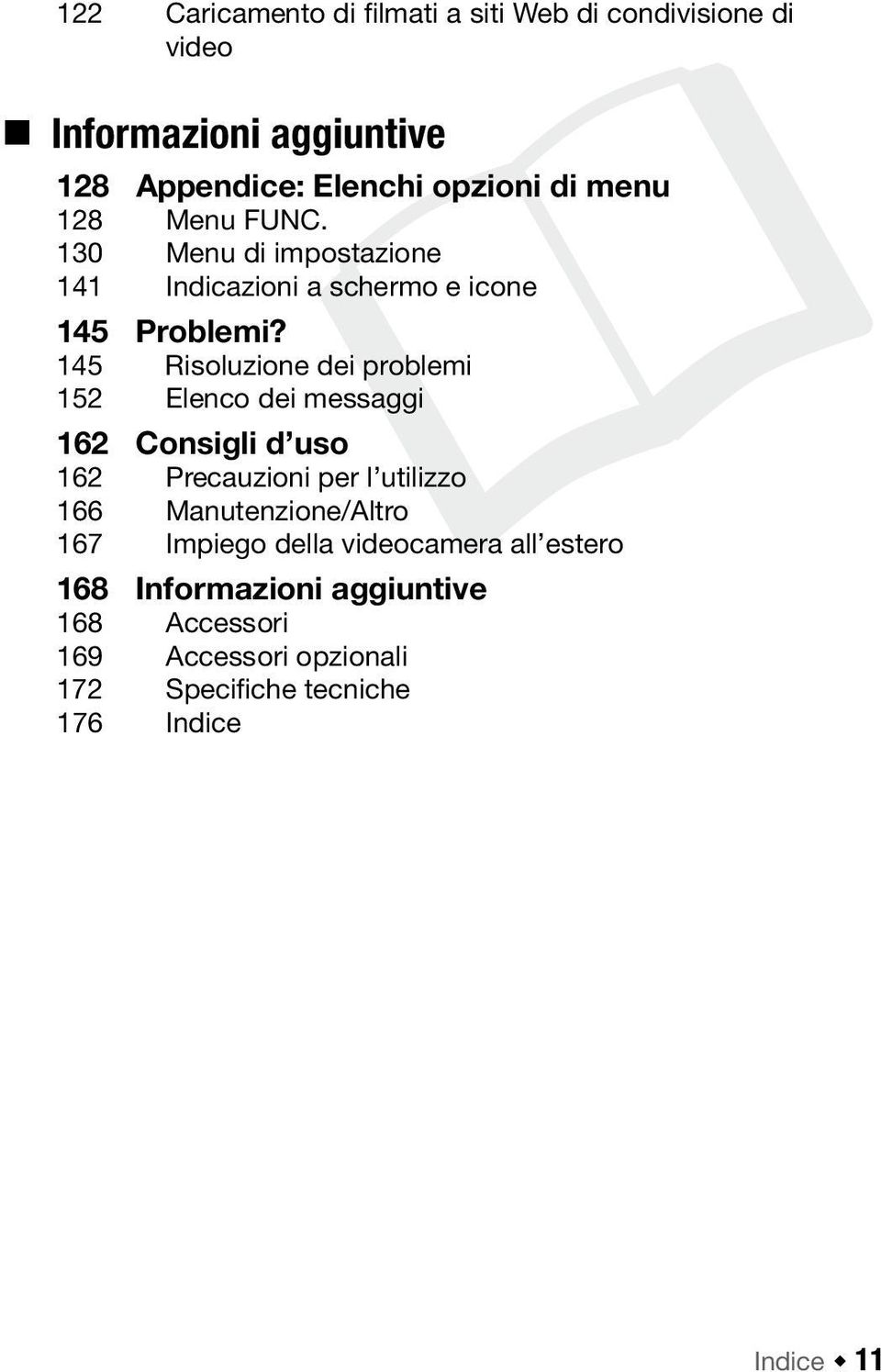 145 Risoluzione dei problemi 152 Elenco dei messaggi 162 Consigli d uso 162 Precauzioni per l utilizzo 166