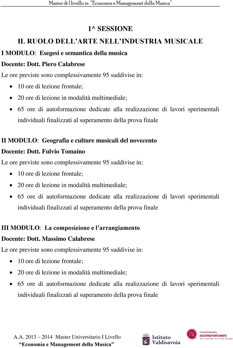 Piero Calabrese II MODULO: Geografia e culture musicali del novecento Docente: