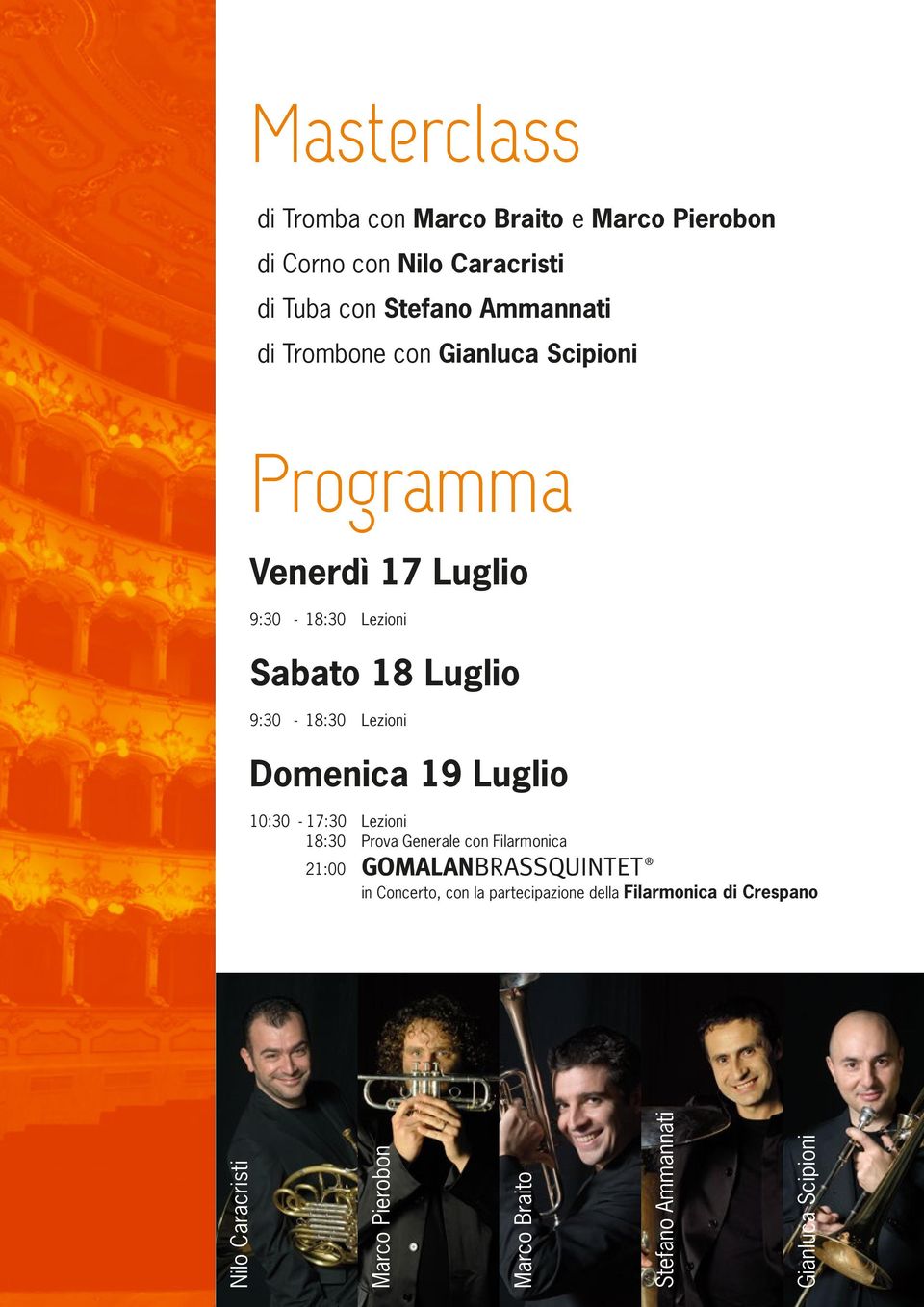 Lezioni Domenica 19 Luglio 10:30-17:30 Lezioni 18:30 Prova Generale con Filarmonica 21:00 in Concerto, con la